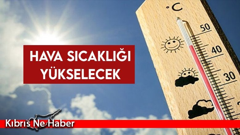 Hava sıcaklığı yükselecek
