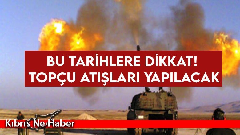 Beyköy atış ve tatbikat alanında topçu atışları yapılacak
