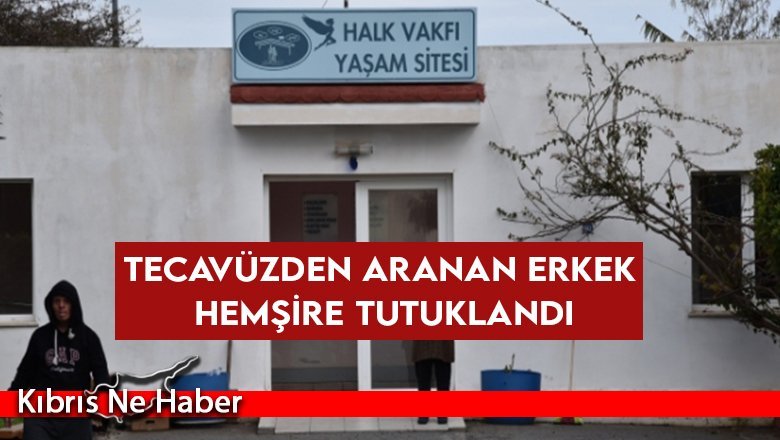Tecavüzden aranan erkek hemşire tutuklandı