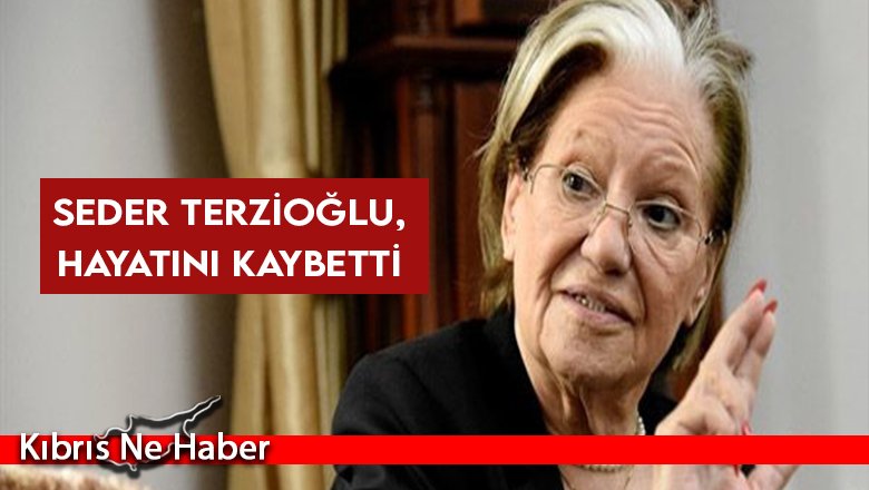Seder Terzioğlu hayatını kaybetti