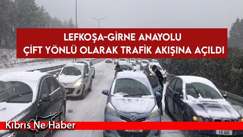 Lefkoşa-Girne Anayolu çift yönlü olarak trafik akışına açıldı