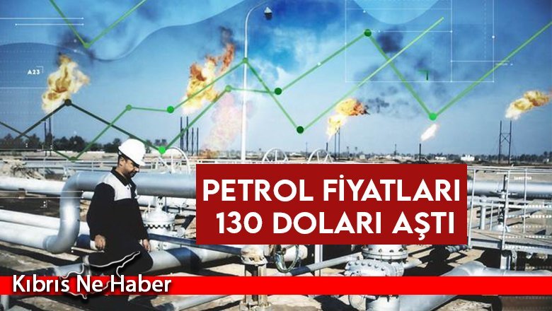 Rusya-Ukrayna savaşı sonrası piyasalar yangın yeri: Petrol fiyatları 130 doları aştı