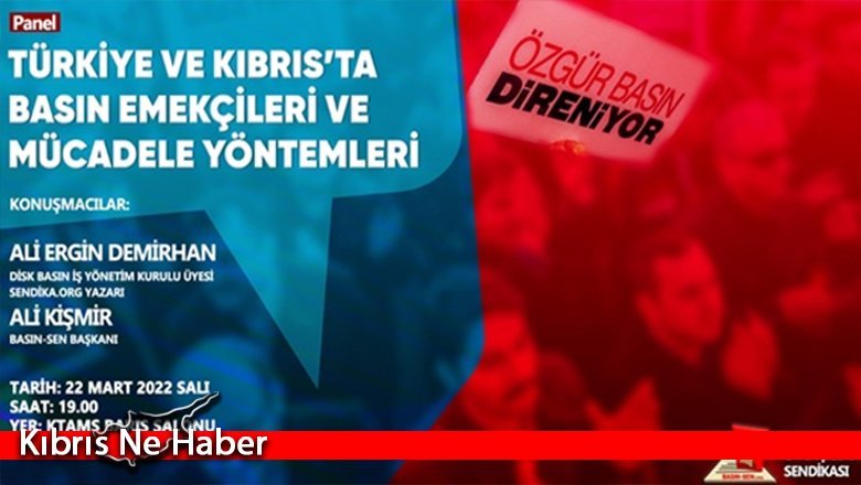 ‘Türkiye ve Kıbrıs'ta Basın Emekçileri ve Mücadele Yöntemleri’ Paneli Salı Günü