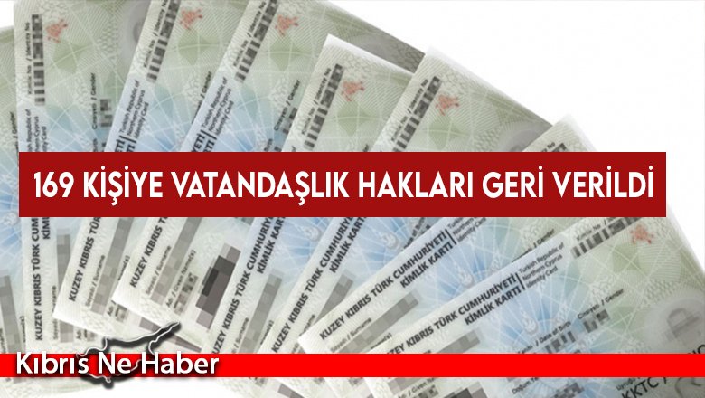 169 kişiye vatandaşlık hakları geri verildi