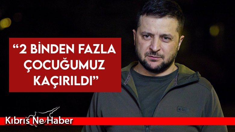 Zelenskiy: 2 binden fazla çocuğumuz kaçırıldı