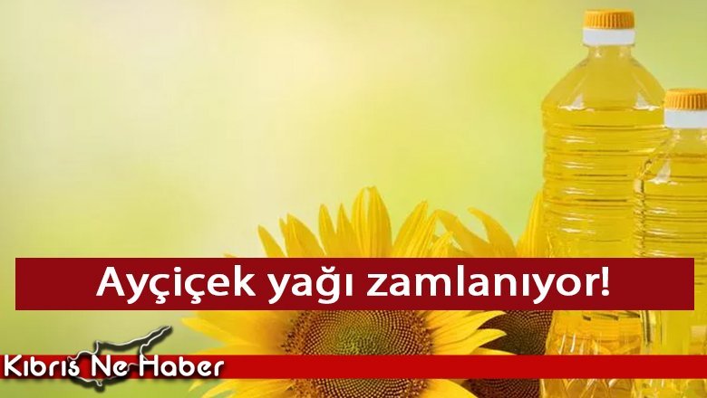 Ayçiçek yağı zamlanıyor!
