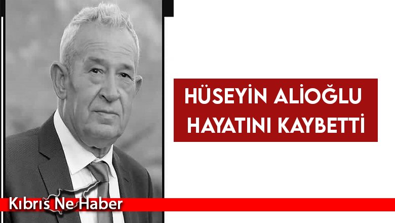 Hüseyin Alioğlu hayatını kaybetti