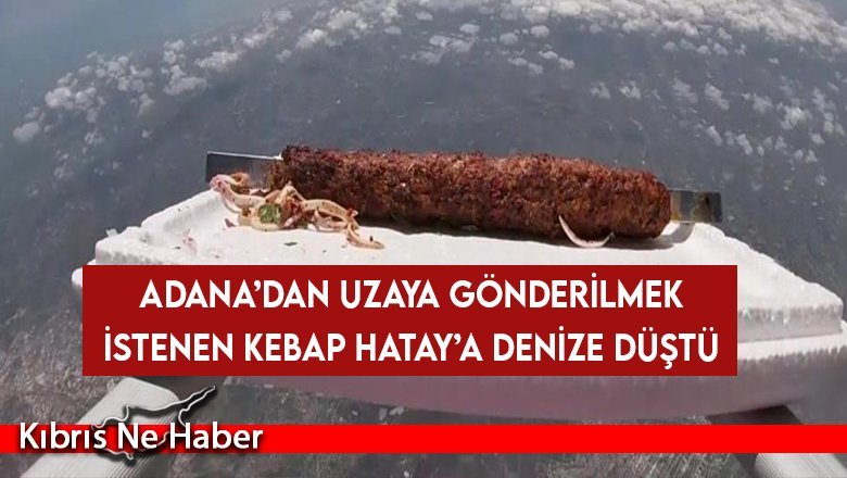 Uzay'a acılı kebap!