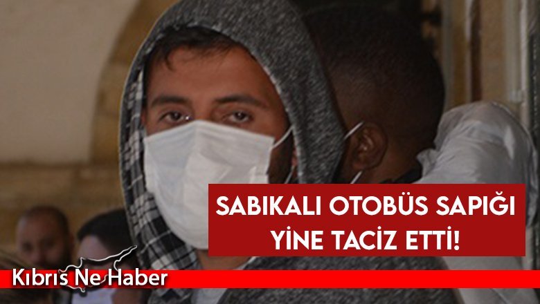 Otobüs sapığına 1 gün tutukluluk!
