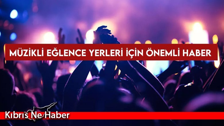 Müzikli eğlence yerleri için önemli haber