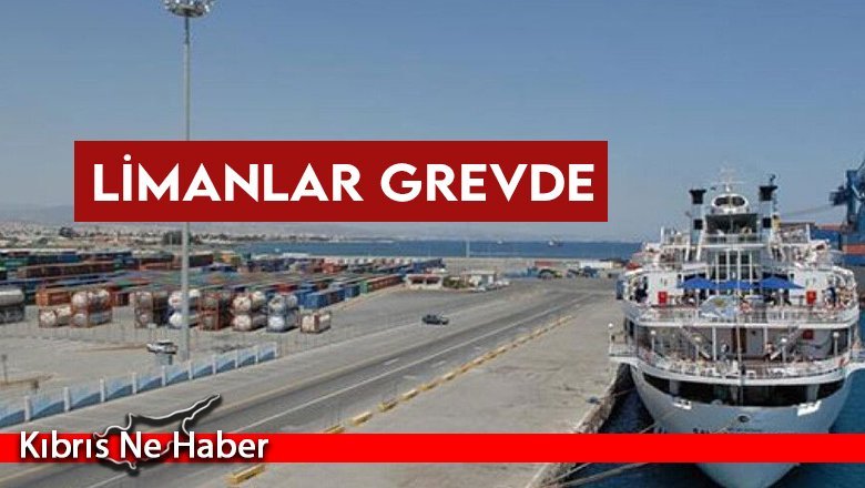 Grevler başlıyor... Limanlar grevde