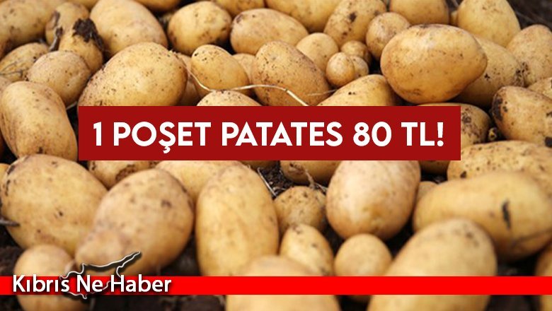 1 poşet patates 80 TL!