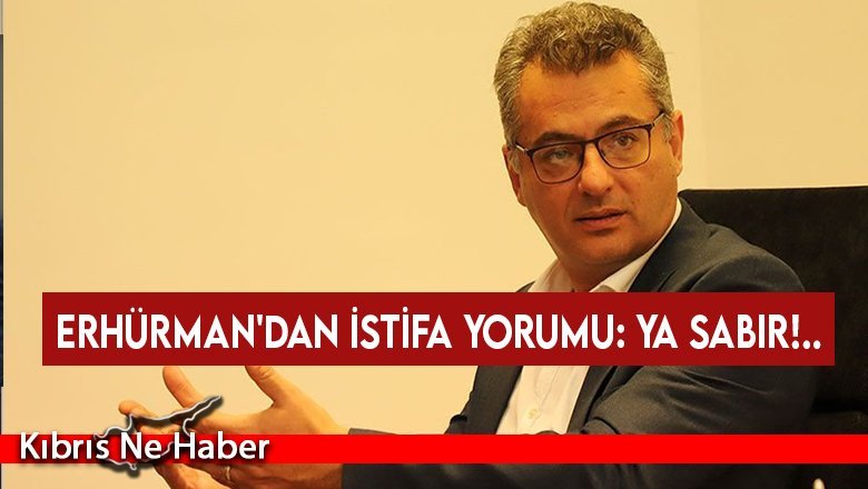 Erhürman'dan şartlı istifa yorumu: Ya sabır!