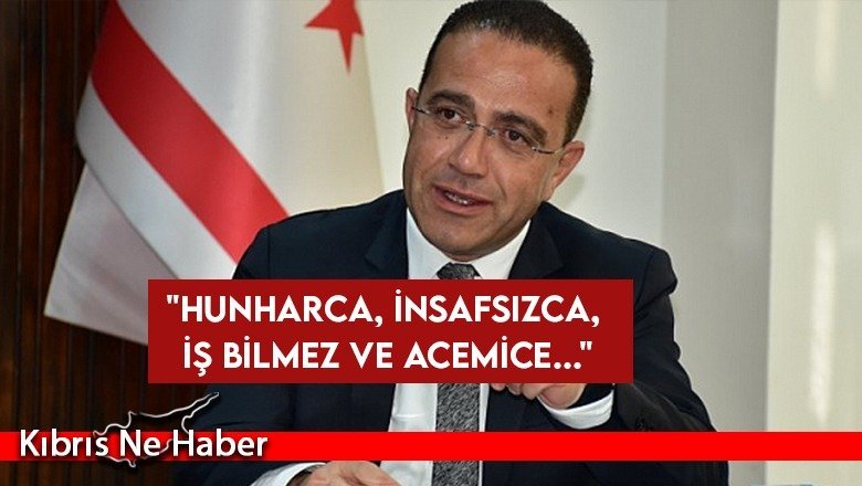 "Hunharca, insafsızca, iş bilmez ve acemice..."