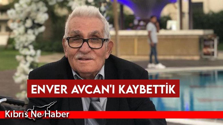 Enver Avcan'ı kaybettik