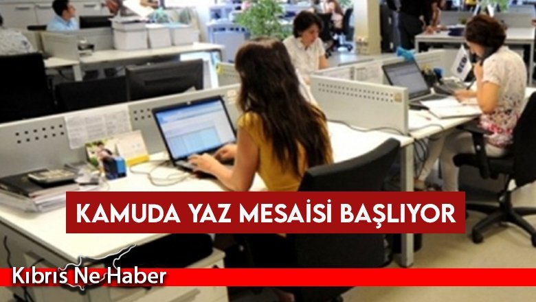 Kamuda yaz mesaisi başlıyor