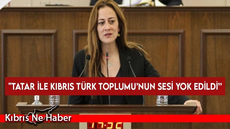 "Tatar ile Kıbrıs Türk Toplumu’nun sesi yok edildi”
