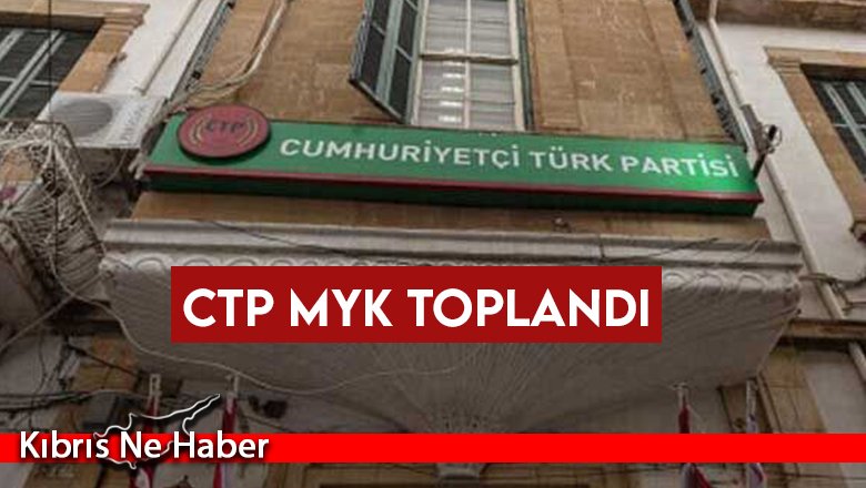 CTP MYK toplandı