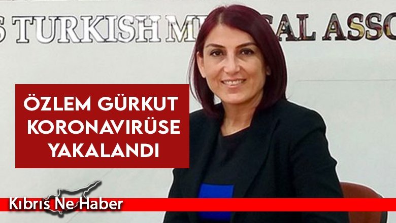 Tabipler Birliği Başkanı Özlem Gürkut, koronavirüs testinin pozitif çıktığını duyurdu