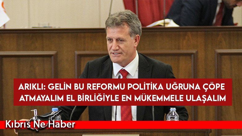 Arıklı: Gelin bu reformu çöpe atmayalım el birliğiyle en mükemmele ulaşalım