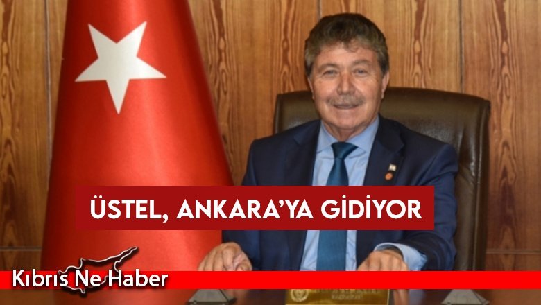 Üstel, Ankara’ya gidiyor