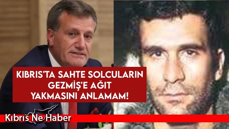 Kıbrıs'ta sahte solcuların Gezmiş'e ağıt yakmasını anlamam!