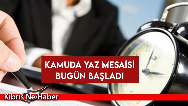Kamu kurumlarında yaz mesaisi bugün başladı
