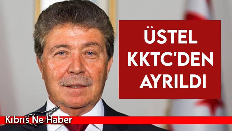 Üstel KKTC'den ayrıldı