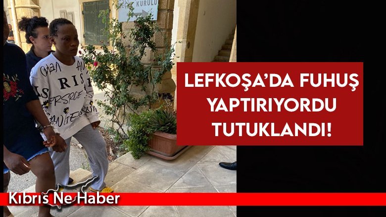 Lefkoşa’da fuhuş yaptırıyordu tutuklandı!