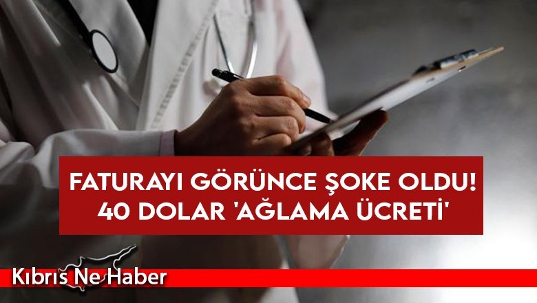 Faturayı görünce şoke oldu! 40 dolar 'ağlama ücreti'