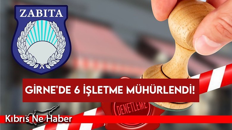 Girne'de 6 işletme mühürlendi!