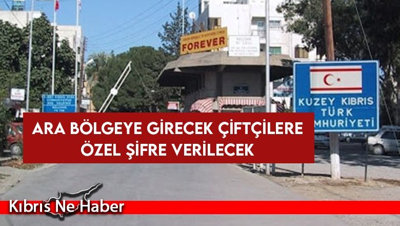 Ara bölgeye girecek çiftçilere özel şifre verilecek