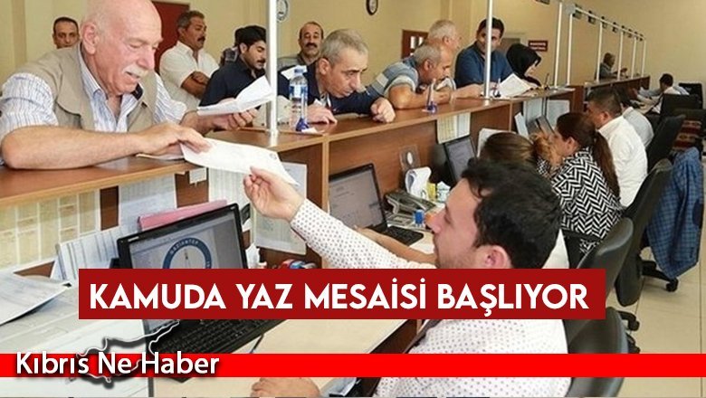 Kamuda yaz mesaisi başlıyor