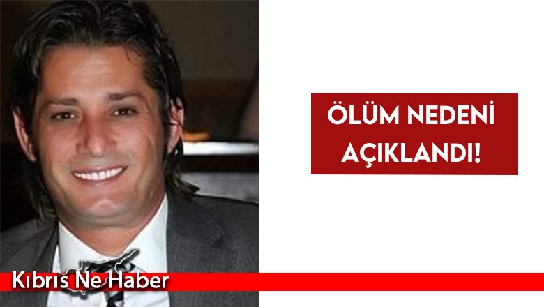 Ölüm nedeni açıklandı!