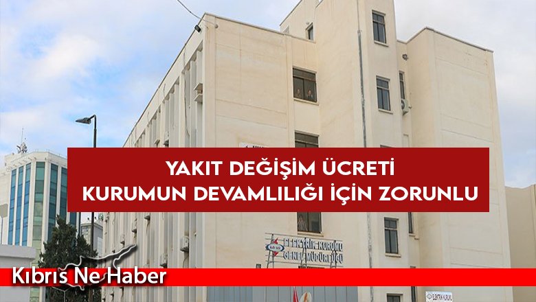 Orkun: Yakıt değişim ücreti kurumun devamlılığı için zorunlu