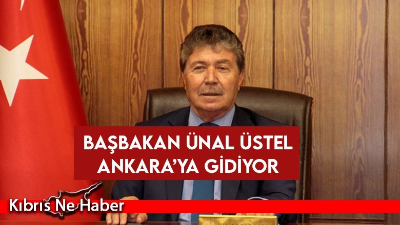Başbakan Ünal Üstel Ankara yolcusu