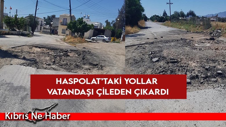 Haspolat’taki yolların durumu içler acısı...