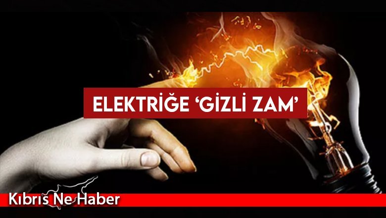 Elektriğe ‘gizli zam’