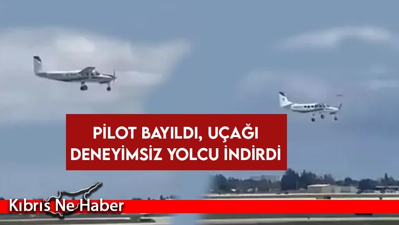 Pilot bayıldı, uçağı deneyimsiz yolcu indirdi