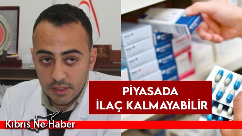 Piyasada ilaç kalmayabilir