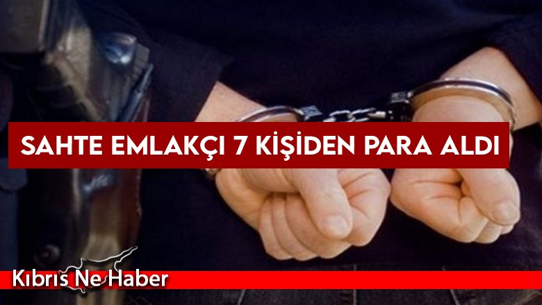 Sahte emlakçı 7 kişiden para aldı