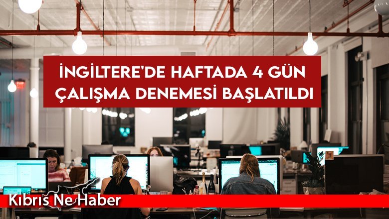 İngiltere'de haftada 4 gün çalışma denemesi başlatıldı