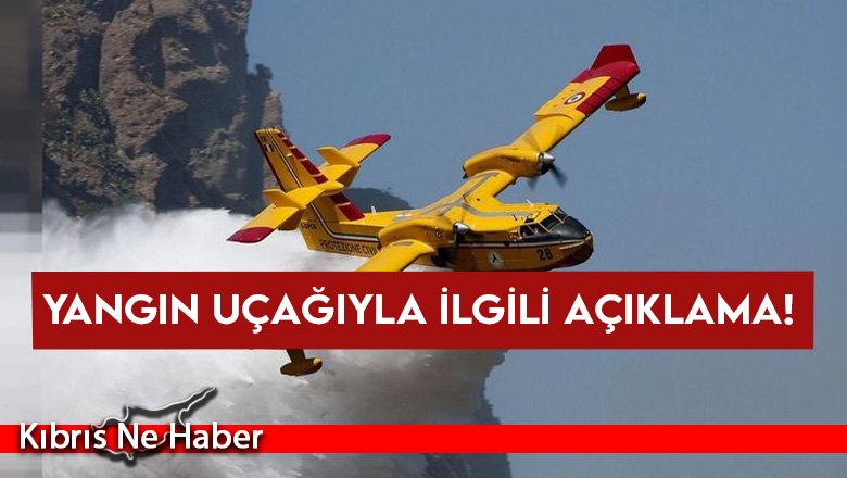 Yangın uçağıyla ilgili açıklama!