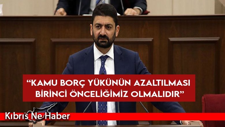 Atun: “Kamu borç yükünün azaltılması birinci önceliğimiz olmalıdır”