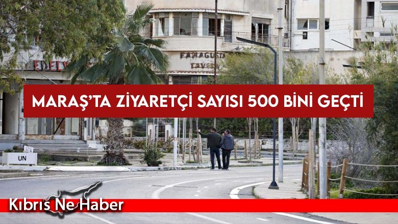 Maraş’ta ziyaretçi sayısı 500 bini geçti