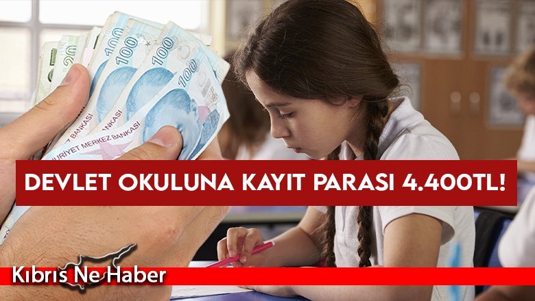 Devlet Okuluna Kayıt Parası 4.400TL!