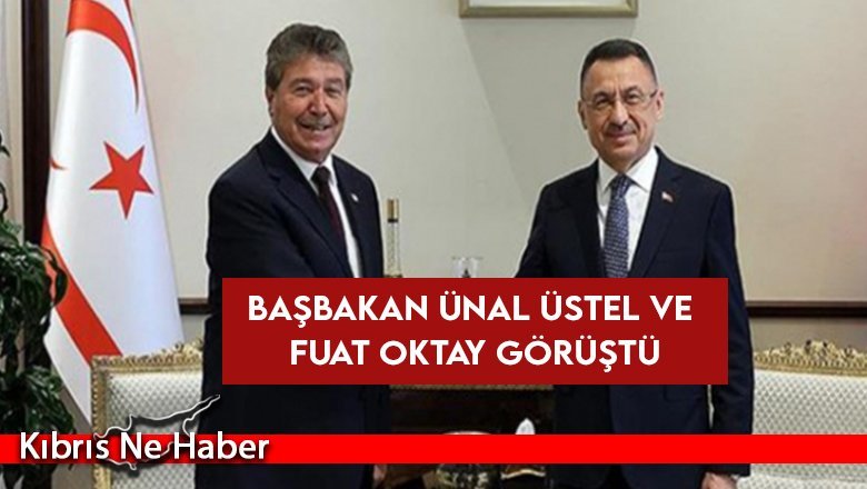 Başbakan Ünal Üstel ve Fuat Oktay görüştü