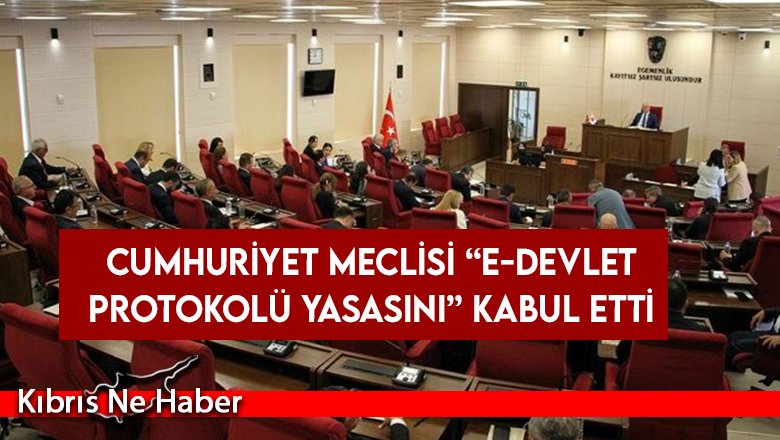 Cumhuriyet Meclisi “e-devlet protokolü yasasını” kabul etti