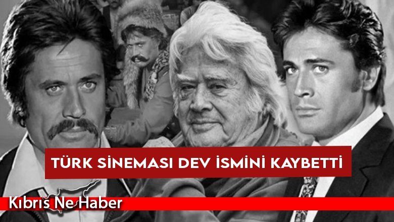 Usta sanatçı Cüneyt Arkın hayatını kaybetti