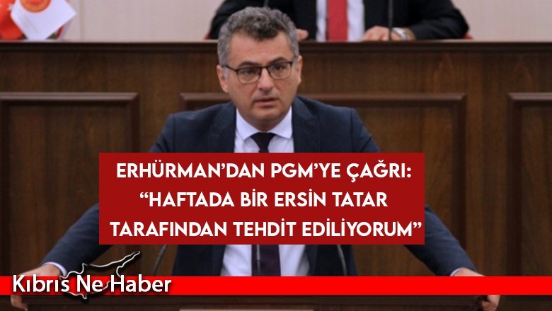 Erhürman’dan PGM’ye çağrı: “Haftada bir Ersin Tatar tarafından tehdit ediliyorum”
